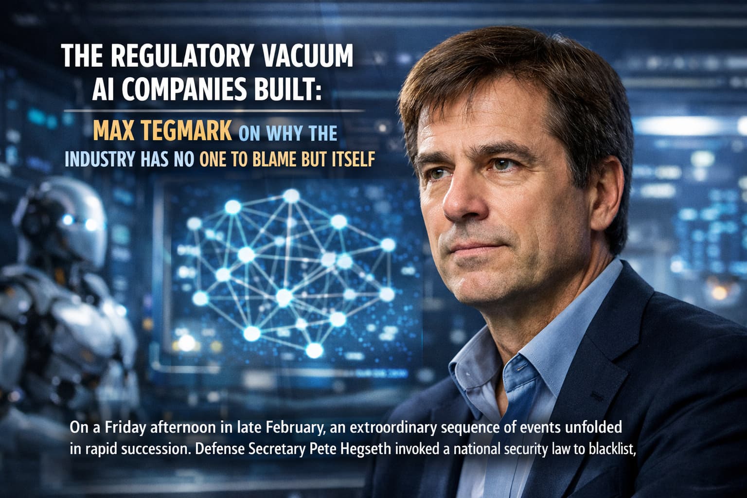 The Regulatory Vacuum AI Companies Built: Max Tegmark on Why the Industry Has No One to Blame But Itself