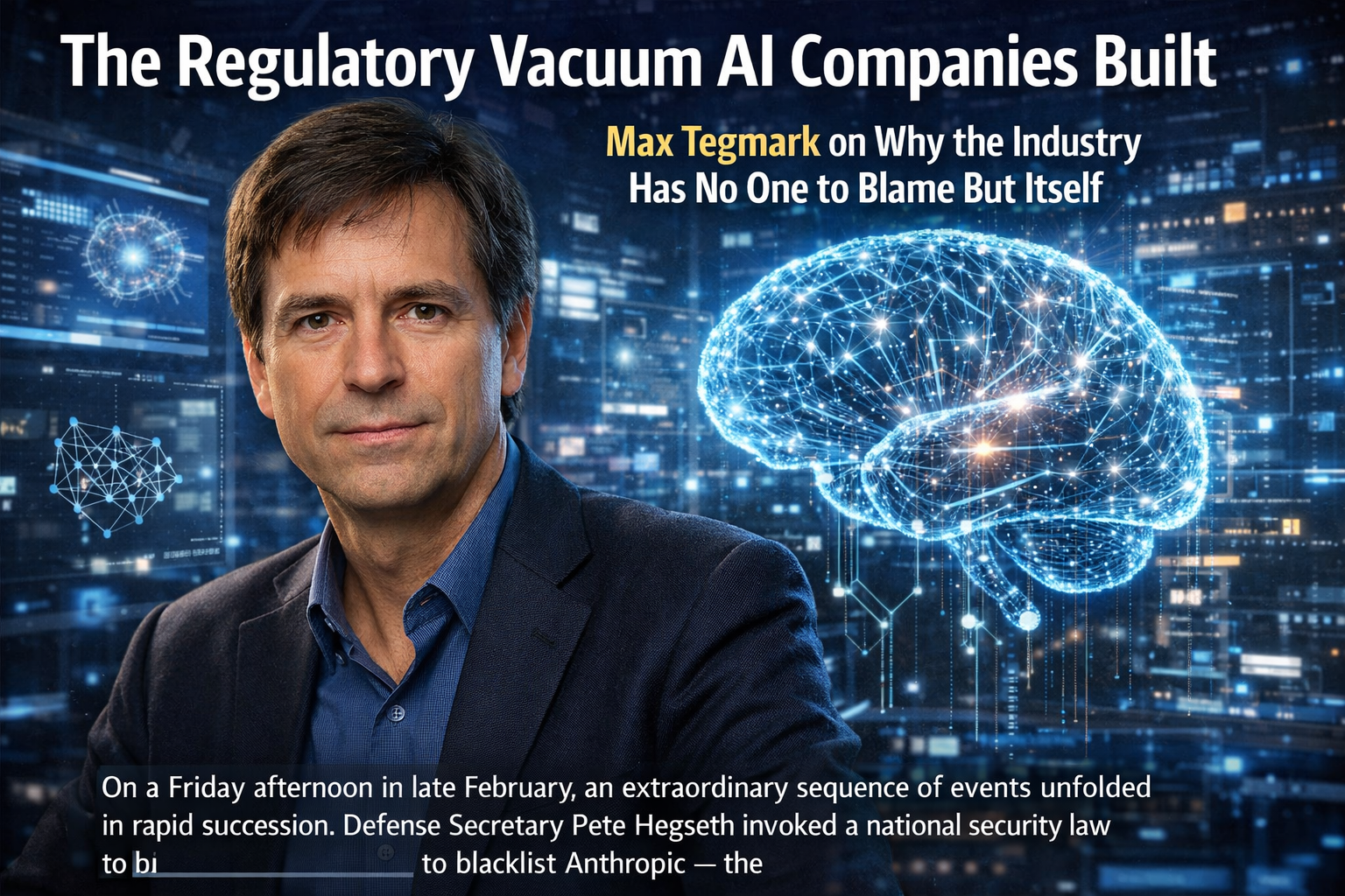 The Regulatory Vacuum AI Companies Built: Max Tegmark on Why the Industry Has No One to Blame But Itself